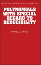 Polynomials with Special Regard to Reducibility Encyclopedia of Mathematics and its Applications
