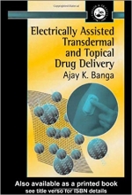 Electrically Assisted Transdermal and Topical Drug Delivery 1st Edition