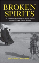 Broken Spirits The Treatment of Traumatized Asylum Seekers Refugees and War and Torture Victims 1st Edition