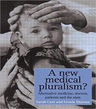 A New Medical Pluralism Complementary Medicine Doctors Patients And The State