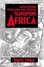 Nation Building Propaganda and Literature in Francophone Africa