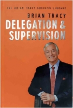 کتاب رمان انگلیسی تفویض اختیار و نظارت  Delegation and Supervision - The Brian Tracy Success Library