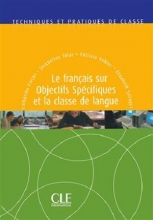 کتاب Le français sur objectifs spécifiques et la classe de langue Techniques et pratiques de classe