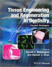 کتاب تیشو انجینیرینگ اند ریجینیریشن این دنتیستری Tissue Engineering and Regeneration in Dentistry : Current Strategies