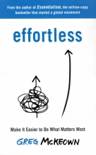 کتاب رمان انگلیسی  سهل‌گرایی: انجام کاری را که مهم‌تر است راحت‌تر کنید  Effortless Make It Easier to Do What Matters Most