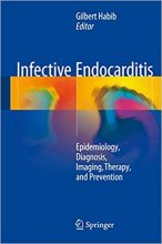 کتاب زبان اینفکتیو اندوکاردیتیس  Infective Endocarditis : Epidemiology, Diagnosis, Imaging, Therapy, and Prevention