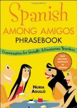 کتاب اسپنیش امانگ امیگوز فریز بوک  Spanish Among Amigos Phrasebook Conversational Spanish for the Adventurous Travele