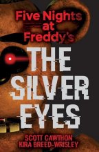 The Silver Eyes: An AFK Book (Five Nights at Freddy's #1)