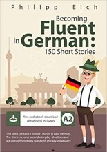 کتاب آلمانی بیکامینگ فلوئنت این جرمن Becoming fluent in German 150 Short Stories for Beginners