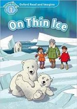 کتاب داستان آکسفورد رید اند ایمجین آن تین آیس Oxford Read and Imagine 1 On Thin Ice
