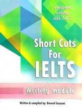 کتاب شورت کاتس فور آیلتس _ آکادمیک رایتینگ تسک Short Cuts For IELTS Academic Writing task 1 & 2