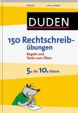Duden - 150 Rechtschreibübungen 5. bis 10. Klasse