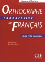 کتاب زبان فرانسه ارتوگراف Orthographe progressive du français Niveau débutant : Avec 400 exercices