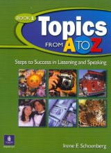 Topics from A to Z Book 1 Steps to Success in Listening and Speaking