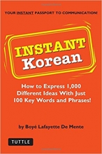 Instant Korean How to express 1000 different ideas with just 100 key words and phrases